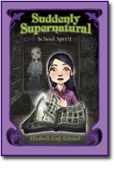 Suddenly Supernatural Book 1 School Spirit